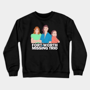 Fort Worth Missing Trio Crewneck Sweatshirt